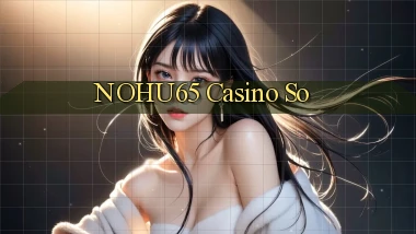 nohu65 casino so