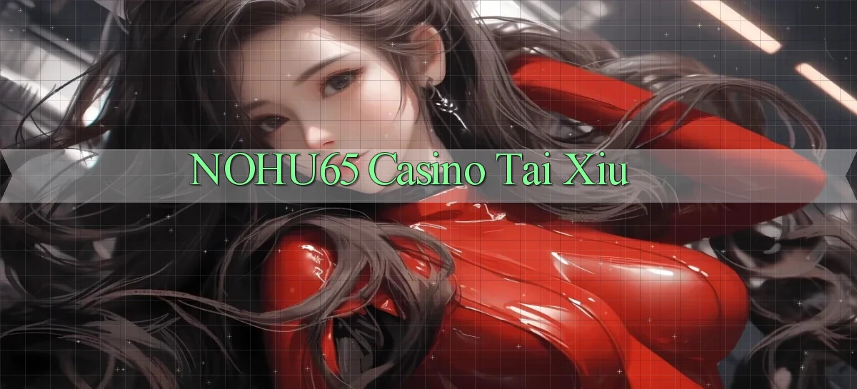 nohu65   Website Game   Đăng Nhập Mở 24 Giờ
