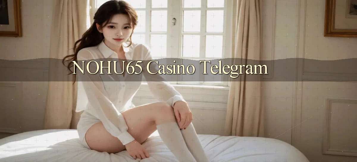 nohu65 casino telegram