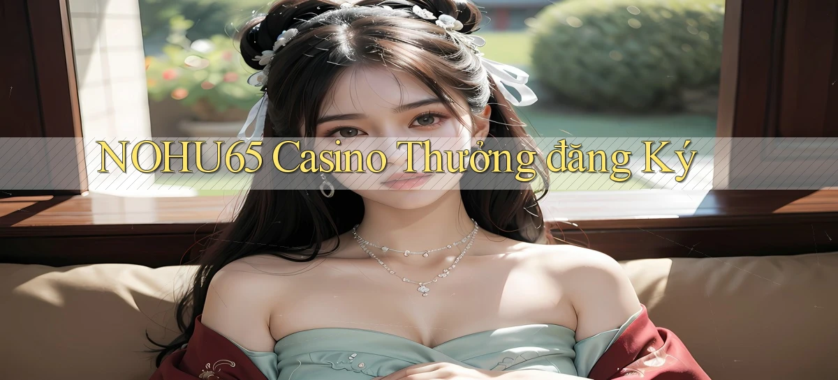 nohu65   Website Game   Đăng Nhập Mở 24 Giờ
