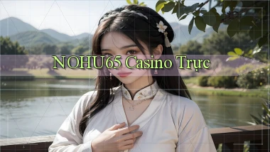 nohu65 casino trực
