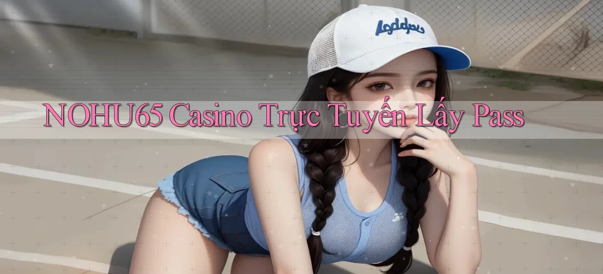 nohu65   Website Game   Đăng Nhập Mở 24 Giờ