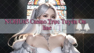 nohu65 casino trực tuyến online