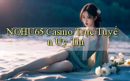nohu65 casino trực tuyến uy tín