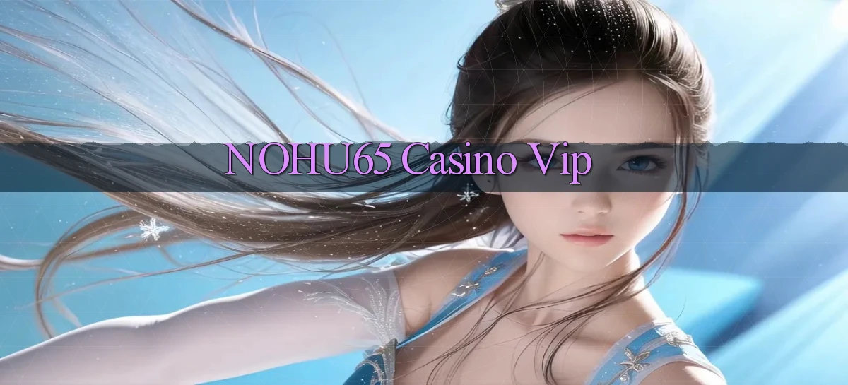 nohu65 casino vip
