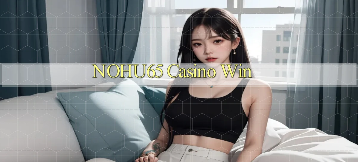 nohu65 casino win