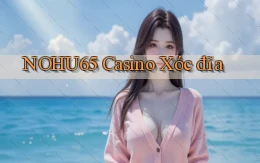 nohu65 casino xóc đĩa