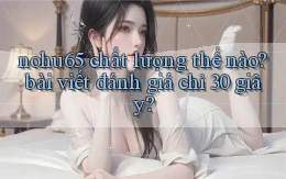 nohu65 chất lượng thế nào bài viết đánh giá chỉ 30 giây
