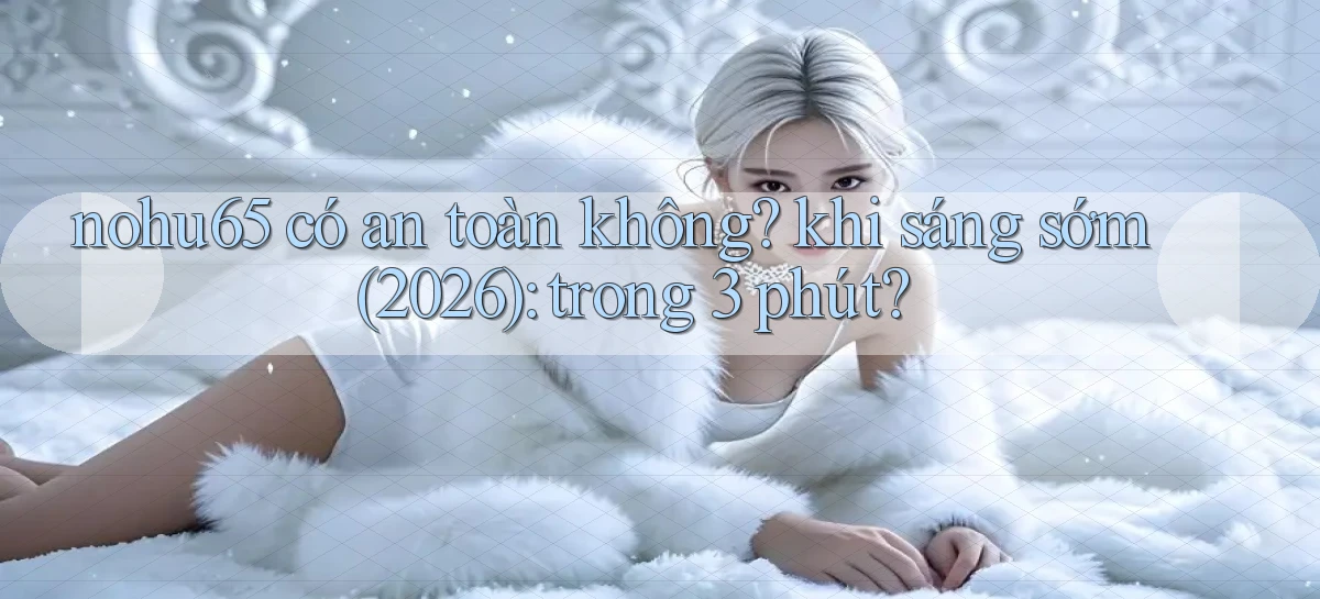 nohu65   Website Game   Đăng Nhập Mở 24 Giờ