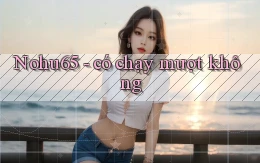 Nohu65   có chạy mượt không