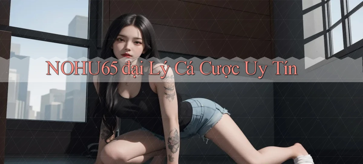 nohu65   Website Game   Đăng Nhập Mở 24 Giờ