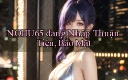 nohu65  đăng nhập thuận tiện, bảo mật