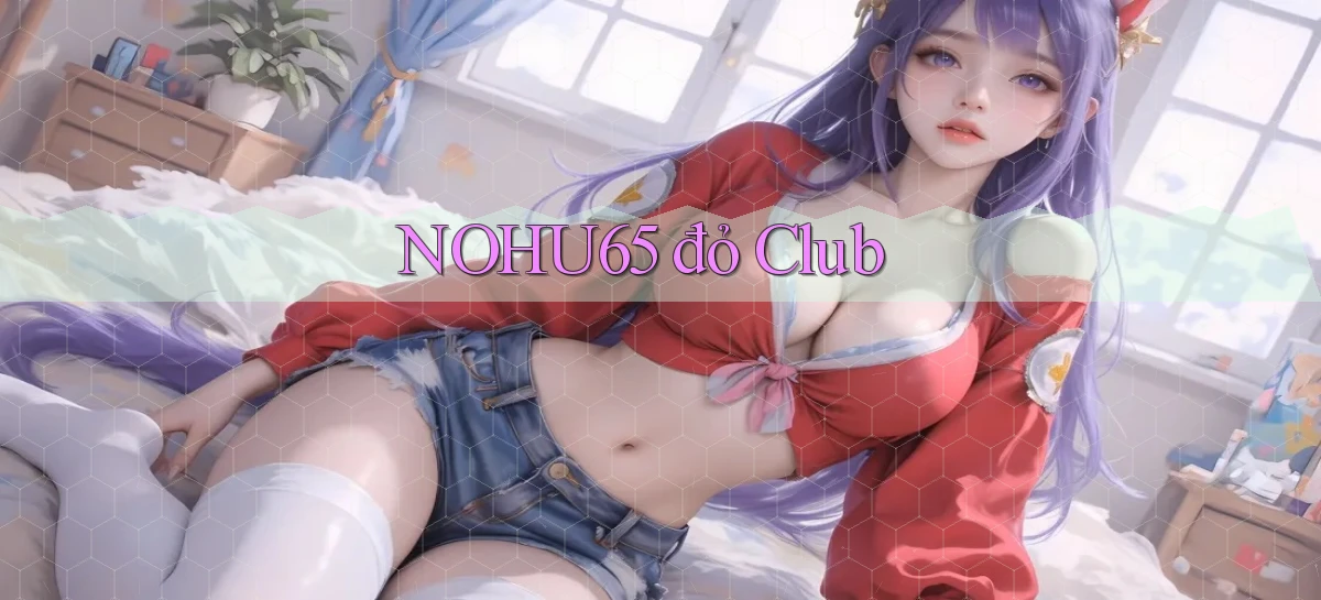 nohu65  đỏ club