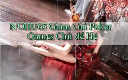 nohu65  giảm giá poker games chủ đề hè