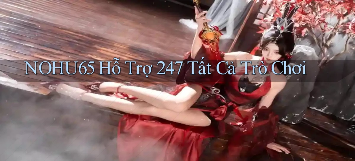 nohu65   Website Game   Đăng Nhập Mở 24 Giờ