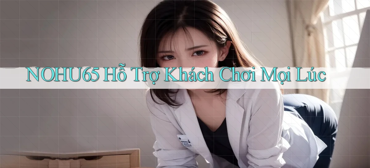 nohu65   Website Game   Đăng Nhập Mở 24 Giờ