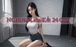nohu65 liên kết 24 giờ