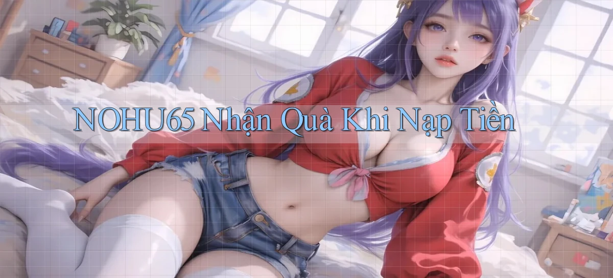 nohu65   Website Game   Đăng Nhập Mở 24 Giờ