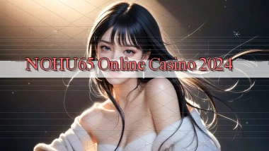 nohu65 Online Casino 2024