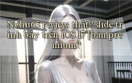 Nohu65 review thật slide trình bày trên iOS 17 bản premium
