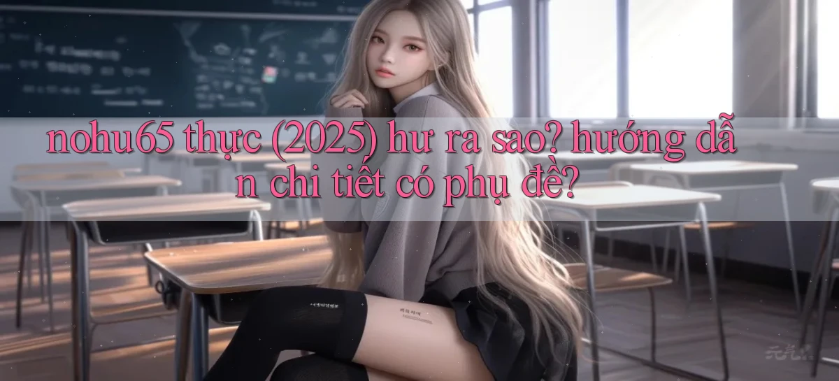 nohu65   Website Game   Đăng Nhập Mở 24 Giờ