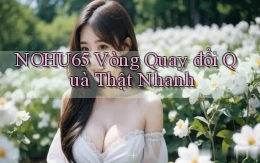 nohu65  vòng quay đổi quà thật nhanh