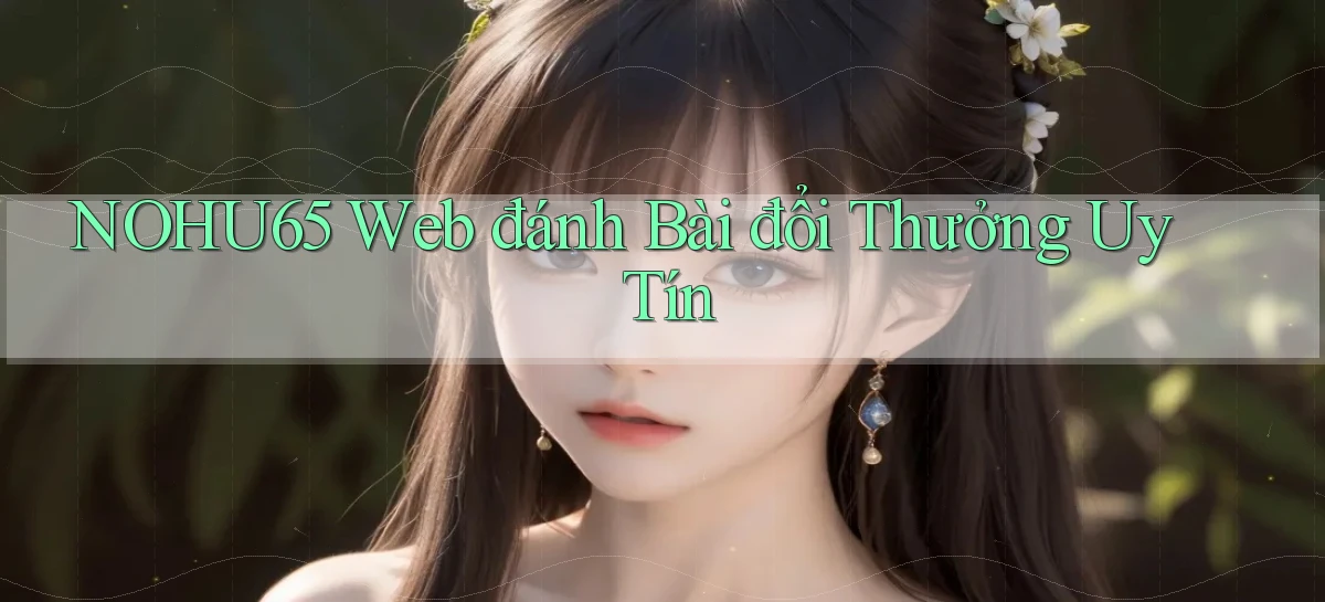 nohu65   Website Game   Đăng Nhập Mở 24 Giờ