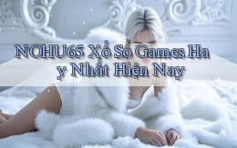 nohu65  xổ số games hay nhất hiện nay