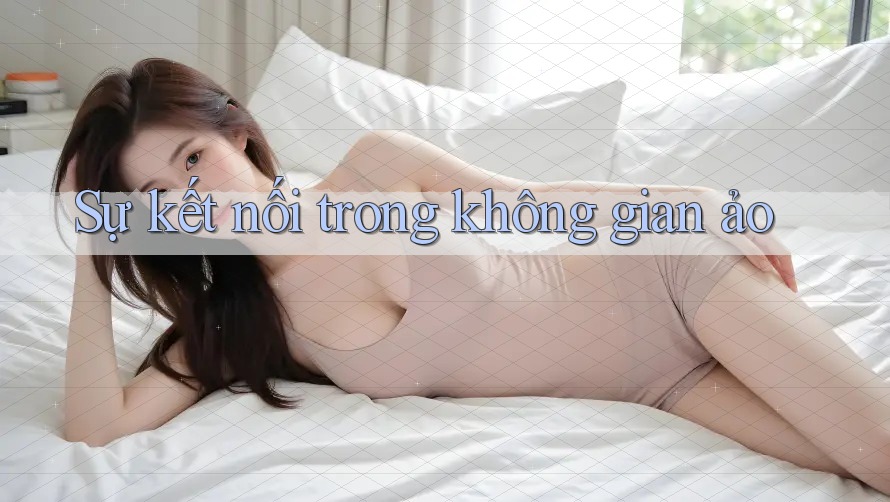 Sự kết nối trong không gian ảo