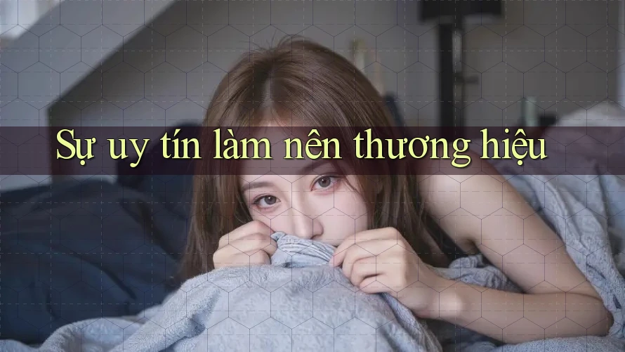 Sự uy tín làm nên thương hiệu Sự uy tín làm nên thương hiệu