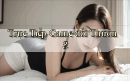 Trực tiếp Game đổi thưởng