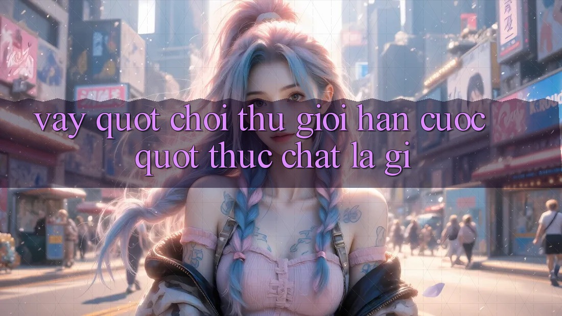Vậy " Chơi Thử Giới Hạn Cược" Thực Chất Là Gì? Vậy " Chơi Thử Giới Hạn Cược" Thực Chất Là Gì?